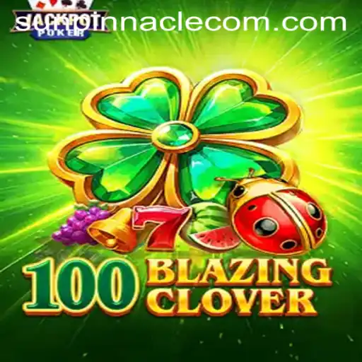 Exploring the Thrilling World of 100BlazingClover: SunPinnacle